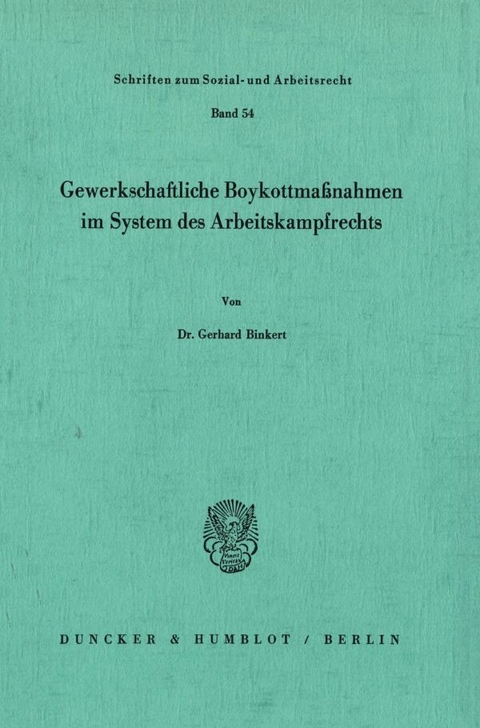 Gewerkschaftliche Boykottma&szlig;nahmen im System des Arbeitskampfrechts. - Gerhard Binkert
