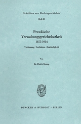 Preu&szlig;ische Verwaltungsgerichtsbarkeit 1875&ndash;1914. - Ulrich Stump