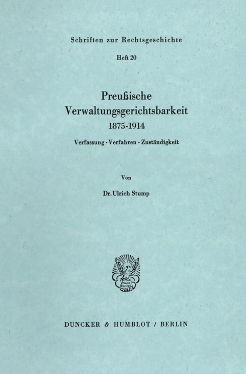 Preu&szlig;ische Verwaltungsgerichtsbarkeit 1875&ndash;1914. - Ulrich Stump