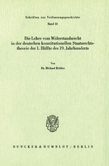 Die Lehre vom Widerstandsrecht in der deutschen konstitutionellen Staatsrechtstheorie der 1. H&auml;lfte des 19. Jahrhunderts. - Michael K&ouml;hler