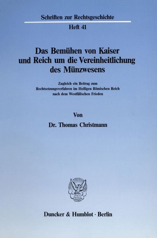 Das Bemühen von Kaiser und Reich um die Vereinheitlichung des Münzwesens.