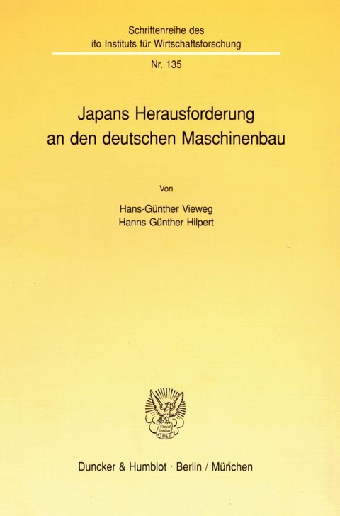 Japans Herausforderung an den deutschen Maschinenbau. - Hans-G&uuml;nther Vieweg, Hanns G&uuml;nther Hilpert