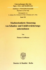 Marktorientierte Steuerung von Schaden- und Unfallversicherungsunternehmen. - Thomas Groffmann