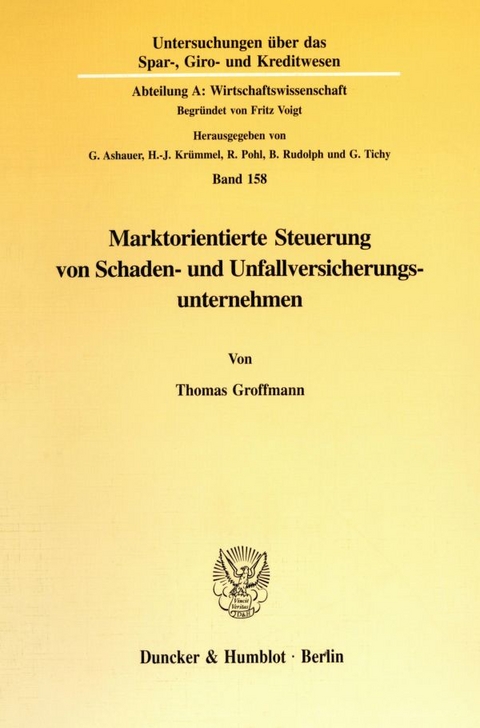 Marktorientierte Steuerung von Schaden- und Unfallversicherungsunternehmen. - Thomas Groffmann