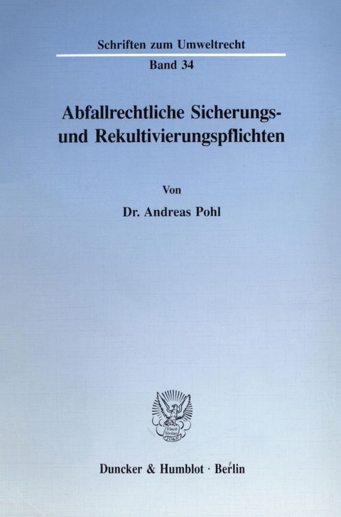 Abfallrechtliche Sicherungs- und Rekultivierungspflichten. - Andreas Pohl