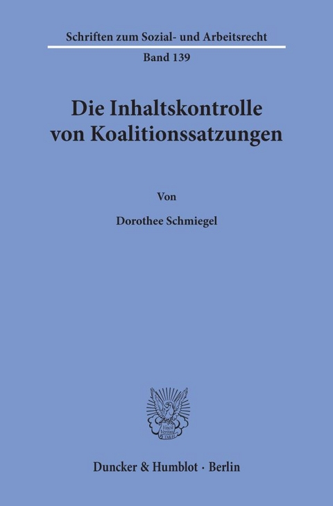 Die Inhaltskontrolle von Koalitionssatzungen. - Dorothee Schmiegel