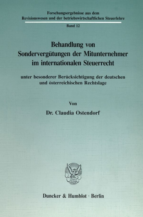 Behandlung von Sonderverg&uuml;tungen der Mitunternehmer im internationalen Steuerrecht, unter besonderer Ber&uuml;cksichtigung der deutschen und &ouml;sterreichischen Rechtslage. - Claudia Ostendorf