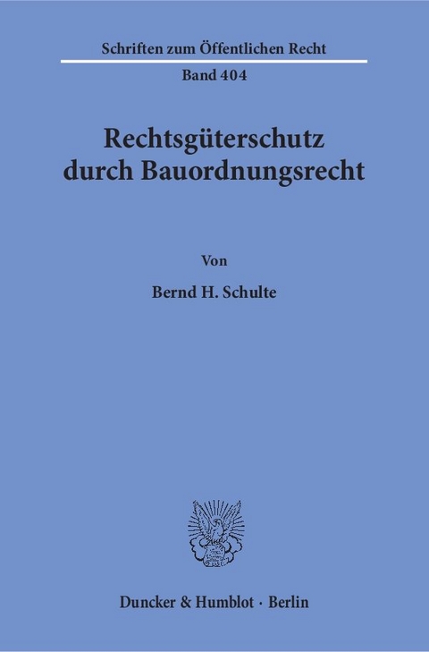 Rechtsg&uuml;terschutz durch Bauordnungsrecht. - Bernd H. Schulte