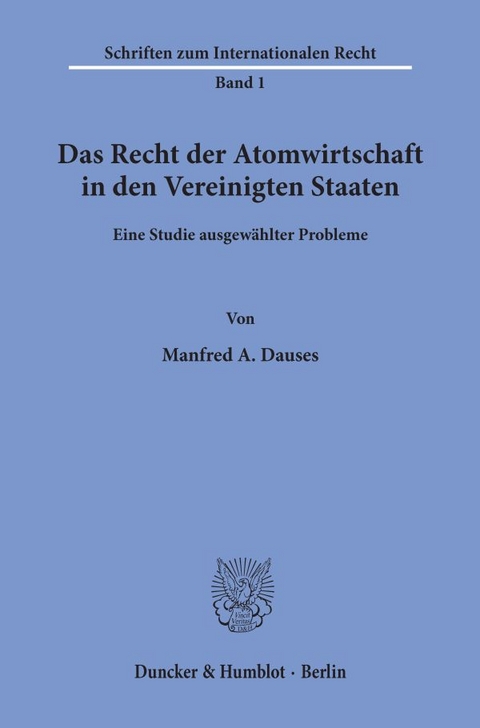 Das Recht der Atomwirtschaft in den Vereinigten Staaten. - Manfred A. Dauses
