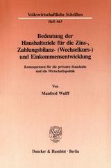 Bedeutung der Haushaltsziele f&uuml;r die Zins-, Zahlungsbilanz- (Wechselkurs-) und Einkommensentwicklung. - Manfred Wulff