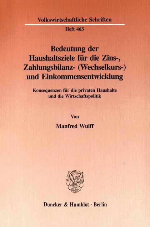 Bedeutung der Haushaltsziele f&uuml;r die Zins-, Zahlungsbilanz- (Wechselkurs-) und Einkommensentwicklung. - Manfred Wulff