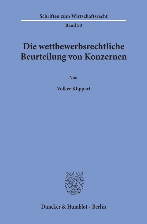 Die wettbewerbsrechtliche Beurteilung von Konzernen. - Volker Klippert