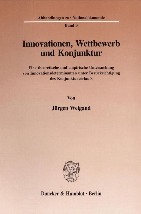 Innovationen, Wettbewerb und Konjunktur. - J&uuml;rgen Weigand