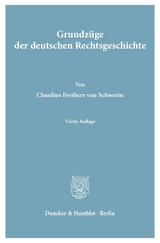 Grundz&uuml;ge der deutschen Rechtsgeschichte. - Claudius Frhr. von Schwerin