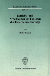 Betriebs- und Arbeitszeiten als Faktoren des Unternehmenserfolgs. - Detlef Krause