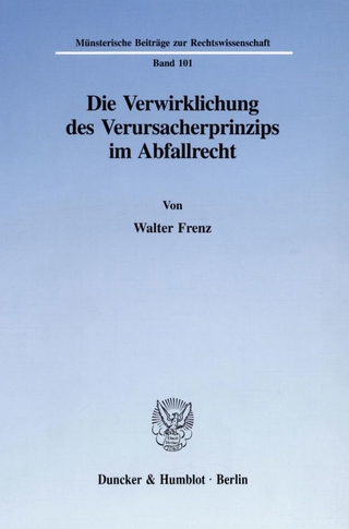 Die Verwirklichung des Verursacherprinzips im Abfallrecht.