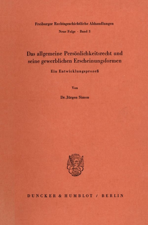 Das allgemeine Pers&ouml;nlichkeitsrecht und seine gewerblichen Erscheinungsformen. - J&uuml;rgen Simon