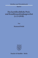 Das kartellrechtliche Preis- und Konditionenbindungsverbot (&sect; 15 GWB). - Raimund Br&uuml;hl