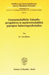 Genossenschaftliche Zukunftsperspektiven in marktwirtschaftlich gepr&auml;gten Industriegesellschaften. - Axel H&auml;cker