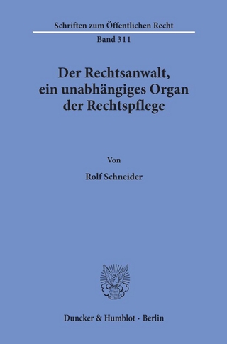 Der Rechtsanwalt, ein unabhängiges Organ der Rechtspflege.