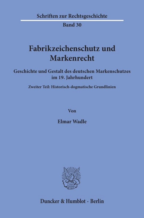Fabrikzeichenschutz und Markenrecht. - Elmar Wadle