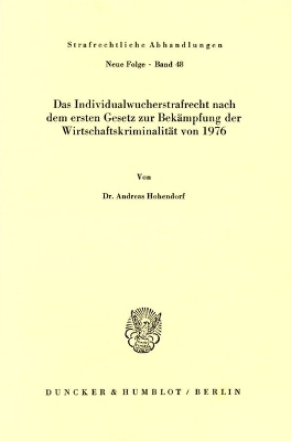 Das Individualwucherstrafrecht nach dem ersten Gesetz zur Bek&auml;mpfung der Wirtschaftskriminalit&auml;t von 1976. - Andreas Hohendorf