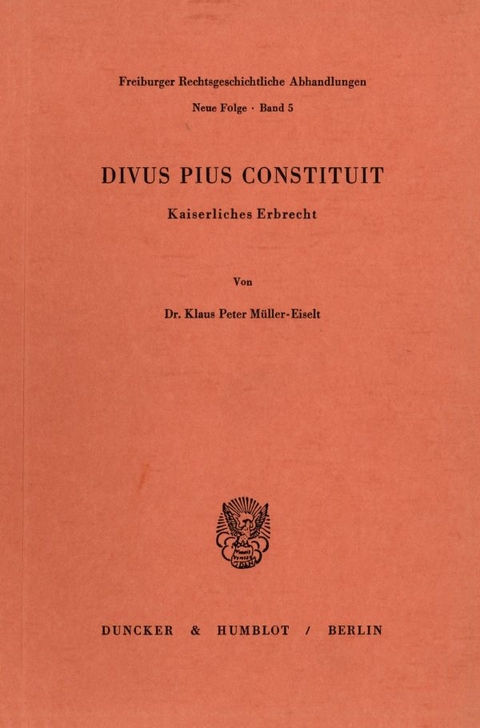 Divus Pius Constituit. - Klaus Peter M&uuml;ller-Eiselt