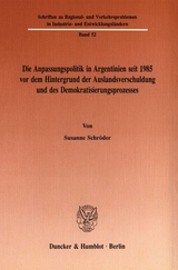 Die Anpassungspolitik in Argentinien seit 1985 vordem Hintergrund der Auslandsverschuldung und des Demokratisierungsprozesses. - Susanne Schr&ouml;der
