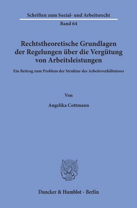 Rechtstheoretische Grundlagen der Regelungen &uuml;ber die Verg&uuml;tung von Arbeitsleistungen. - Angelika Cottmann