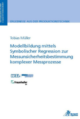 Modellbildung mittels Symbolischer Regression zur Messunsicherheitsbestimmung komplexer Messprozesse - Tobias M&uuml;ller