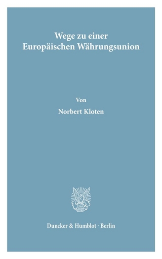Wege zu einer Europäischen Währungsunion.