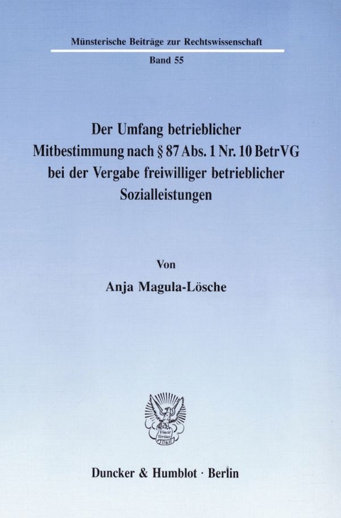 Der Umfang betrieblicher Mitbestimmung nach &sect; 87 Abs. 1 Nr. 10 BetrVG bei der Vergabe freiwilliger betrieblicher Sozialleistungen. - Anja Magula-L&ouml;sche