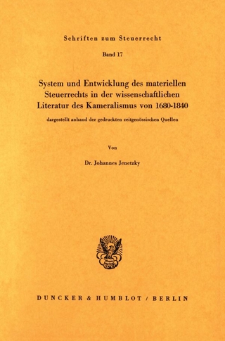 System und Entwicklung des materiellen Steuerrechts in der wissenschaftlichen Literatur des Kameralismus von 1680–1840,