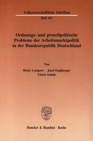 Ordnungs- und prozeßpolitische Probleme der Arbeitsmarktpolitik in der Bundesrepublik Deutschland.