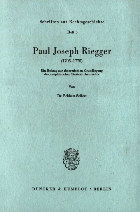 Paul Joseph Riegger (1705 - 1775). - Eckhart Seifert