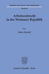 Arbeitszeitrecht in der Weimarer Republik. - Sabine Bischoff