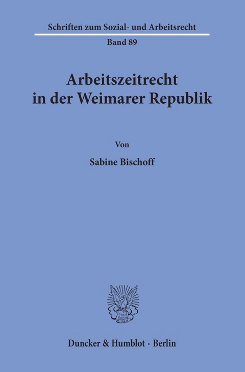 Arbeitszeitrecht in der Weimarer Republik. - Sabine Bischoff