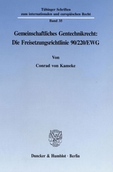 Gemeinschaftliches Gentechnikrecht: Die Freisetzungsrichtlinie 90-220-EWG. - Conrad von Kameke