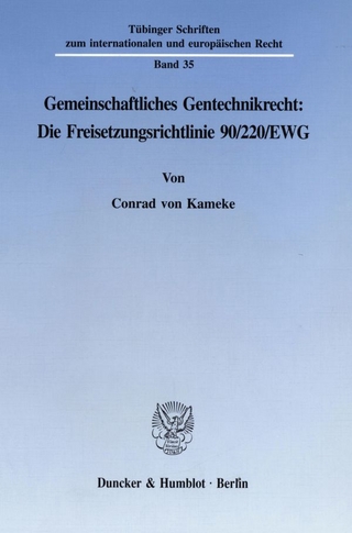 Gemeinschaftliches Gentechnikrecht: Die Freisetzungsrichtlinie 90-220-EWG.