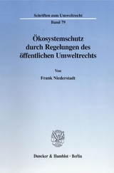 &Ouml;kosystemschutz durch Regelungen des &ouml;ffentlichen Umweltrechts. - Frank Niederstadt
