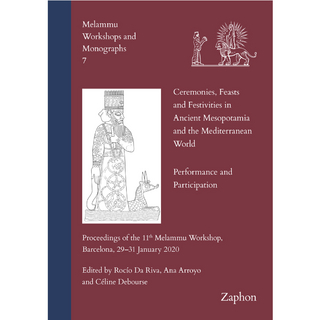 Ceremonies, Feasts and Festivities in Ancient Mesopotamia and the Mediterranean World