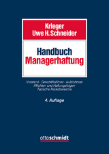 Handbuch Managerhaftung - Holger Altmeppen, Michael Arnold, Helmut Balthasar, Matthias Berberich, Eike Bicker, Manfred Born, Hartwin Bungert, Ulrich Burgard, Meinrad Dreher, Christian Feldm&uuml;ller, Reinfrid Fischer, Georg Franzmann, Stefan Gebauer, Frederic Geber, Benedikt Gillessen, Sebastian Goslar, Cornelius G&ouml;tze, Benjamin Gruenstein, Ulrich Haas, Stephan Harbarth, Carsten Heimann, Burkhard Hess, Christian Hick, Horst Ihlas, Joachim Jahn, Vera Jungkind, Wolfgang Kellenter, Christian Kersting, Arne Kie&szlig;ling, Stefan Kirsten, Christoph Klahold, Detlef Kleindiek, Lutz Robert Kr&auml;mer, Daniel M. Krause, Thomas Kremer, Gerd Krieger, Sabrina Kulenkamp, Dieter Leuering, Sven H. Schneider, Uwe H. Schneider, Christoph Sch&uuml;cking, Georg Seyfarth, Oliver Sieg, Christoph Skoupil, Birgit Spie&szlig;hofer, Christoph Teichmann, Dirk Uwer, Dirk A. Verse, Eberhard Vetter, Heinz-Otto Weber, Kerstin Wilhelm, Cornelius Wilk, Hans-Ulrich Wilsing