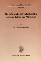 Die italienische Wirtschaftspolitik zwischen Politik und Wirtschaft. - Gioachino Fraenkel