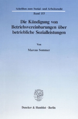 Die K&uuml;ndigung von Betriebsvereinbarungen &uuml;ber betriebliche Sozialleistungen. - Marcus Sommer