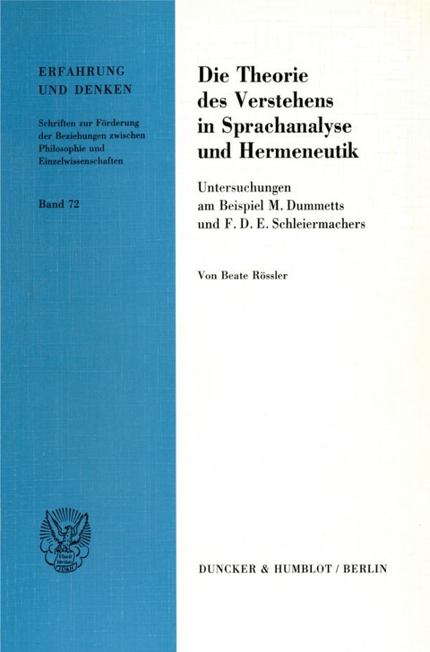 Die Theorie des Verstehens in Sprachanalyse und Hermeneutik. - Beate R&ouml;ssler