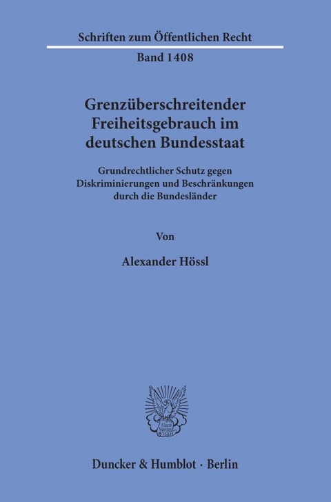 Grenz&uuml;berschreitender Freiheitsgebrauch im deutschen Bundesstaat. - Alexander H&ouml;ssl