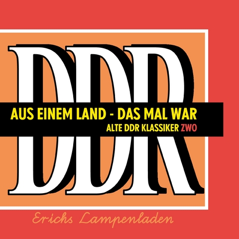 Aus einem Land - Das mal war - Erichs Lampenladen