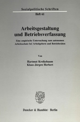 Arbeitsgestaltung und Betriebsverfassung. - Hartmut Kreikebaum, Klaus-J&uuml;rgen Herbert