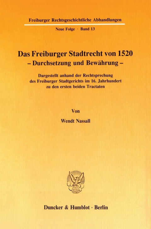 Das Freiburger Stadtrecht von 1520 &ndash; Durchsetzung und Bew&auml;hrung. - Wendt Nassall