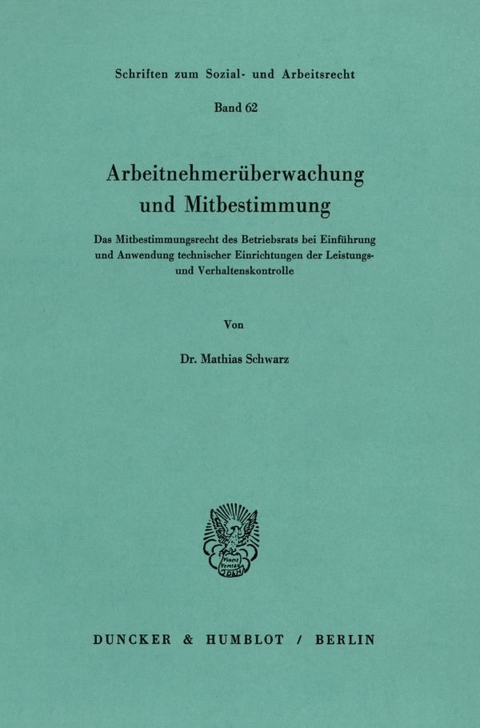 Arbeitnehmer&uuml;berwachung und Mitbestimmung. - Mathias Schwarz
